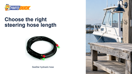 Choose the right steering hose length: SeaStar hydraulic hose.